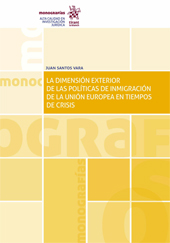 eBook, La dimensión exterior de las políticas de inmigración de la Unión Europea en tiempos de crisis, Santos Vara, Juan, Tirant lo Blanch