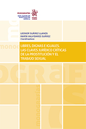 E-book, Libres, dignas e iguales : las claves jurídico críticas de la prostitución y el trabajo sexual, Tirant lo Blanch
