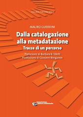 E-book, Dalla catalogazione alla metadatazione : tracce di un percorso, Guerrini, Mauro, 1953-, AIB - Associazione Italiana Biblioteche