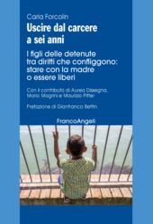 E-book, Uscire dal carcere a sei anni : i figli delle detenute tra diritti che confliggono : stare con la madre o essere liberi, Franco Angeli