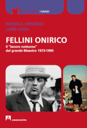 eBook, Fellini onirico : il "lavoro notturno" del grande maestro 1973-1990, Vincenzi, Monica, 1987-, Armando