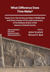 E-book, What Difference Does Time Make? Papers from the Ancient and Islamic Middle East and China in Honor of the 100th Anniversary of the Midwest Branch of the American Oriental Society, Archaeopress