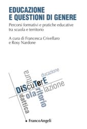 E-book, Educazione e questioni di genere : percorsi formativi e pratiche educative tra scuola e territorio, Franco Angeli