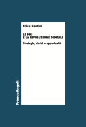 eBook, Le PMI e la rivoluzione digitale : strategie, rischi e opportunità, Santini, Erica, Franco Angeli