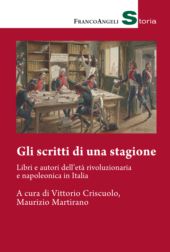 E-book, Gli scritti di una stagione : libri e autori dell'età rivoluzionaria e napoleonica in Italia, Franco Angeli