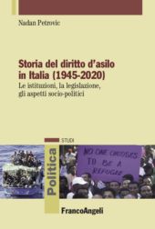 eBook, Storia del diritto d'asilo in Italia, 1945-2020 : le istituzioni, la legislazione, gli aspetti socio-politici, Franco Angeli