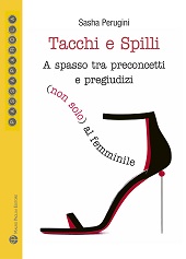 E-book, Tacchi e spilli : a spasso tra preconcetti e pregiudizi (non solo) al femminile, Perugini, Sasha, Mauro Pagliai