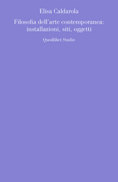 eBook, Filosofia dell'arte contemporanea : installazioni, siti, oggetti, Caldarola, Elisa, Quodlibet