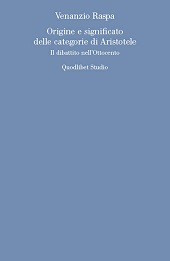 eBook, Origine e significato delle categorie di Aristotele : il dibattito nell'Ottocento, Raspa, Venanzio, Quodlibet