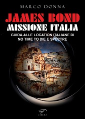 E-book, James Bond, missione Italia : guida alle location italiane di "No time to die" e "Spectre", Edizioni Il foglio