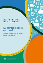 eBook, La opinión pública en la red : análisis pragmático de la voz de los ciudadanos, Mancera Rueda, Ana, author, Iberoamericana  ; Vervuert