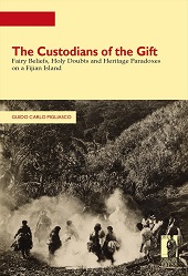 E-book, The custodians of the gift : fairy beliefs, holy doubts, and heritage paradoxes on a Fijian Island, Firenze University Press