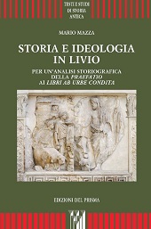eBook, Storia e ideologia in Livio : per un'analisi storiografica della praefatio ai libri Ab urbe condita, Edizioni del Prisma