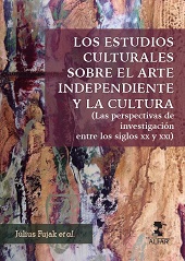 E-book, Los estudios culturales sobre el arte independiente y la cultura : las perspectivas de investigación entre los siglos XX y XXI, Ediciones Alfar