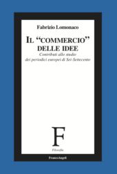 E-book, Il "commercio" delle idee : contributi allo studio dei periodici europei di Sei-Settecento, Lomonaco, Fabrizio, Franco Angeli