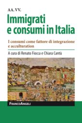 E-book, Immigrati e consumi in Italia : i consumi come fattore di integrazione e acculturation, Franco Angeli