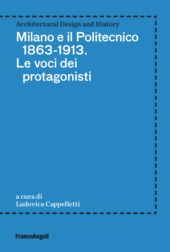 E-book, Milano e il Politecnico, 1863-1913 : le voci dei protagonisti, Franco Angeli