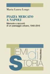 E-book, Piazza Mercato a Napoli : memorie e racconti di un paesaggio urbano, 1940-2016, Franco Angeli