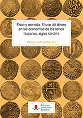 E-book, Fisco y moneda : el uso del dinero en las economías de los reinos hispanos, siglos XIII-XVIII, Editorial de la Universidad de Cantabria