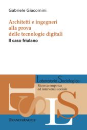 E-book, Architetti e ingegneri alla prova delle tecnologie digitali : il caso friulano, Giacomini, Gabriele, 1986-, Franco Angeli
