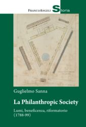 eBook, La Philanthropic Society : lumi, beneficenza, riformatorio (1788-99), Sanna, Guglielmo, Franco Angeli