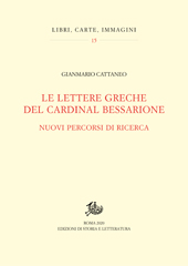 E-book, Le lettere greche del Cardinal Bessarione : nuovi percorsi di ricerca, Cattaneo, Gianmario, 1990-, Edizioni di storia e letteratura