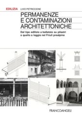 eBook, Permanenze e contaminazioni architettoniche : dal tipo edilizio a ballatoio su pilastri a quello a loggia nel Friuli prealpino, Franco Angeli