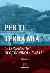 eBook, Per te terra mia : le confessioni di Gjon Nikola Kazazi, Armando editore