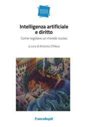 E-book, Intelligenza artificiale e diritto : come regolare un mondo nuovo, Franco Angeli