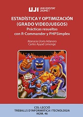 E-book, Estadística y optimización (Grado Videojuegos) : prácticas resueltas con R-Commander y PHPSimplex, Universitat Jaume I
