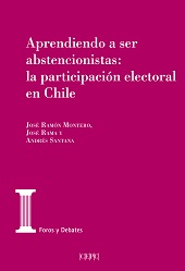 E-book, Aprendiendo a ser abstencionistas : la participación electoral en Chile, Montero, José Ramón, Centro de Estudios Políticos y Constitucionales