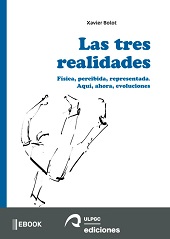 E-book, Las tres realidades : física, percibida, representada : aquí, ahora, evoluciones, Bolot, Xavier, Universidad de Las Palmas de Gran Canaria, Servicio de Publicaciones
