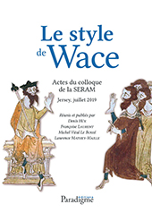 E-book, Le style de Wace : actes du colloque de la SERAM : Jersey, juillet 2019, Éditions Paradigme