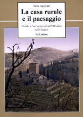 eBook, La casa rurale e il paesaggio : guida al recupero architettonico nel Chianti, Le Lettere