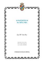 E-book, As matemáticas da (miña) vida : discurso inaugural lido na solemne apertura do curso académico 2020-2021, Viaño Rey, Juan Manuel, Universidad de Santiago de Compostela