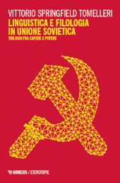 E-book, Linguistica e filologia in Unione Sovietica : trilogia fra sapere e potere, Tomelleri, Vittorio Springfield, Mimesis