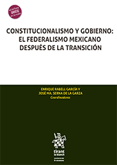 E-book, Constitucionalismo y Gobierno : el federalismo mexicano después de la transición, Tirant lo Blanch
