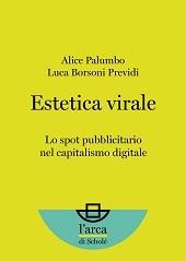 E-book, Estetica virale : lo spot pubblicitario nel capitalismo digitale, Palumbo, Alice, Scholé