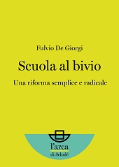 E-book, Scuola al bivio : una riforma semplice e radicale, De Giorgi, Fulvio, Scholé
