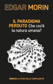 eBook, Il paradigma perduto : che cos'è la natura umana?, Morin, Edgar, Mimesis