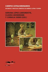 eBook, Cuerpos extra/ordinarios : discursos y prácticas somáticas en América Latina y España, Linkgua