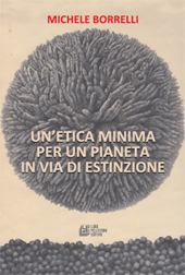 eBook, Un'etica minima per un pianeta in via di estinzione, Borrelli, Michele, Pellegrini