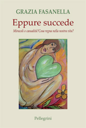 E-book, Eppure succede : miracoli o casualità? : cosa regna nella nostra vita?, Pellegrini