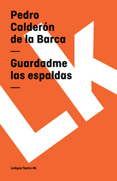 E-book, Guardadme las espaldas, Calderón de la Barca, Pedro, 1600-1681, Linkgua Ediciones