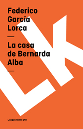 E-book, La casa de Bernarda Alba, García Lorca, Federico 1898-1936, Linkgua Ediciones