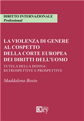 E-book, La violenza di genere al cospetto della corte europea dei diritti dell'uomo : tutela della donna : retrospettive e prospettive, Key editore