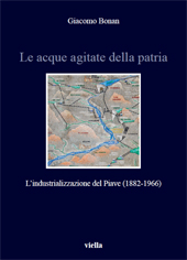E-book, Le acque agitate della patria : l'industrializzazione del Piave (1882-1966), Viella