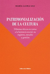 eBook, Patrimonialización de la cultura : dilemas éticos en torno a la herencia social, su registro, estudio y gestión, Editorial Biblos
