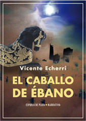 eBook, El caballo de ébano : (novela), Echerri, Vicente, 1948-, Espuela de Plata