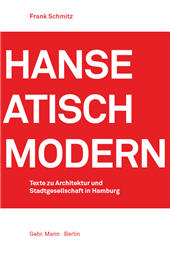 E-book, Hanseatisch modern : Texte zu Architektur und Stadtgesellschaft in Hamburg, Gebrüder Mann Verlag